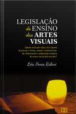 Legislação Do Ensino Das Artes Visuais: Quem Está Por Trás, Ou A Quem Interessa O Tema, Atual E Controverso Da Elaboração E Aplicação Prática Do Novo Currículo Escolar?