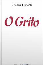 O Grito: Jesus Crucificado E Abandonado Na História E Na Vida Do Movimento Dos Focolares Desde O Seu Nascimento, Em 1943, Até O Raiar Do Terceiro Milênio