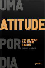 Uma Atitude Por Dia: Por Um Mundo Com Menos Racismo