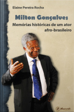 Milton Gonçalves: Memórias Históricas De Um Ator Afro-brasileiro
