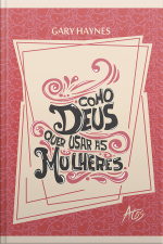 Como Deus Quer Usar As Mulheres