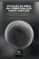 Atuação Da Mídia Na Cobertura Dos Casos Judiciais: E Os Impactos Na Vida E Na Saúde Dos Magistrados De Primeiro Grau Da Justiça Estadual Da Bahia
