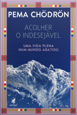 Acolher O Indesejável: Uma Vida Plena Num Mundo Abatido