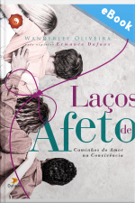 Laços De Afeto: Caminhos Do Amor Na Convivência
