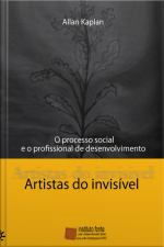 Artistas Do Invisível: O Processo Social E O Profissional De Desenvolvimento
