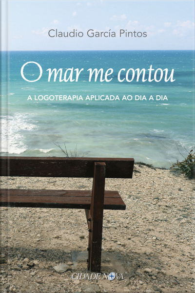 O Mar Me Contou: A Logoterapia Aplicada Ao Dia A Dia