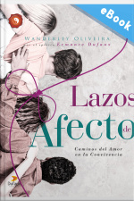 Lazos De Afecto: Caminos Del Amor En La Convivencia