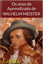 Os Anos De Aprendizado De Wilhelm Meister - Goethe