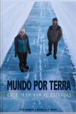 Mundo Por Terra: Onde Terminam As Estradas