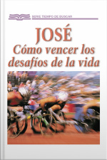 José: Cómo Vencer Los Desafíos De La Vida