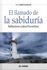 El Llamado De La Sabiduría: Reflexiones Sobre Proverbios