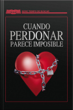 Cuando Perdonar Parece Imposible