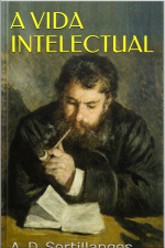 A Vida Intelectual: Seu Espírito, Suas Condições, Seus Métodos
