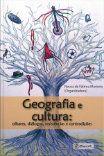 Geografia E Cultura: Olhares, Diálogos, Resistências E Contradições
