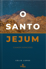 O Santo Jejum: Clamor Silencioso