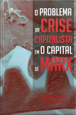 O Problema Da Crise Capitalista Em O Capital De Marx