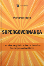Supergovernança: Um Olhar Ampliado Sobre Os Desafios Das Empresas Familiares
