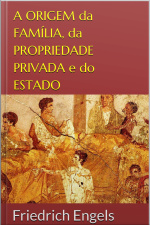A Origem Da Família, Da Propriedade Privada E Do Estado