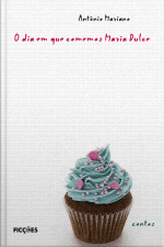 O Dia Em Que Comemos Maria Dulce