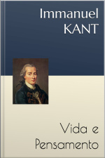 Kant : Vida E Pensamento
