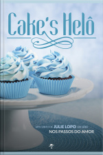 Cakes Helô: Série Nos Passos - Conto 3.5