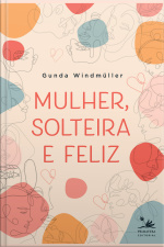 Mulher, Solteira E Feliz