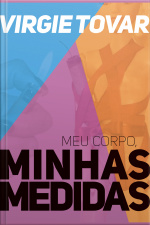 Meu Corpo, Minhas Medidas