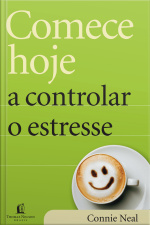 Comece Hoje A Controlar O Estresse