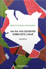 Um Dia Vou Escrever Sobre Este Lugar: Memórias