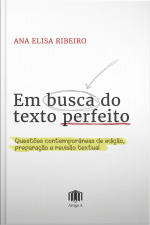 Em Busca Do Texto Perfeito: Questões Contemporâneas De Edição, Preparação E Revisão Textual