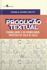 Produção Textual: Formulando E Reformulando Práticas De Sala De Aula
