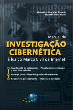 Manual De Investigação Cibernética: À Luz Do Marco Civil Da Internet