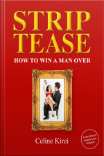 Striptease: How To Win A Man Over