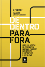 De Dentro Para Fora: Como Uma Geração De Ativistas Está Injetando Propósito Nos Negócios E Reinventando O Capitalismo