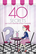 40 Secrets Que Toute Célibataire Devrait Connaître