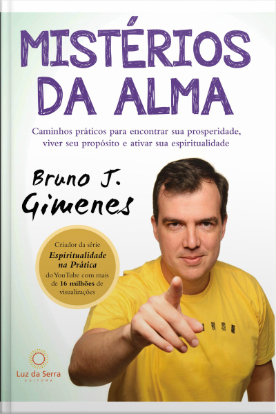 Mistérios Da Alma: Caminhos Práticos Para Encontrar Sua Prosperidade, Viver Seu Propósito E Ativar Sua Espiritualidade