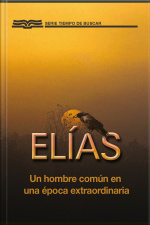 Elías: Un Hombre Común En Una Época Extraordinaria