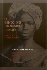O Genocídio Do Negro Brasileiro: Processo De Um Racismo Mascarado