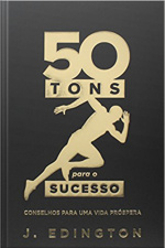 50 Tons Para O Sucesso: Conselhos Para Uma Vida Próspera