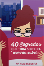 40 Segredos Que Toda Solteira Deveria Saber