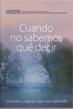 Cuando No Sabemos Qué Decir: Consolar A Alguien Que Está Sufriendo