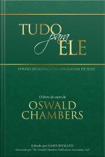 Tudo Para Ele: O Livro De Ouro De Oswald Chambers