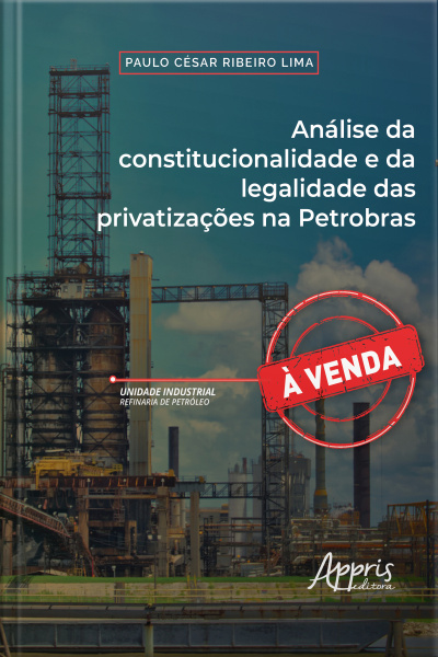 Análise Da Constitucionalidade E Da Legalidade Das Privatizações Na Petrobras