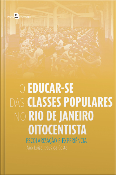 O Educar-se Das Classes Populares No Rio De Janeiro Oitocentista: Escolarização E Experiência