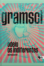 Odeio Os Indiferentes: Escritos De 1917