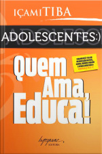 Adolescentes: Quem Ama, Educa!