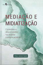 Mediação E Midiatização: Conexões E Desconexões Na Análise Comunicacional