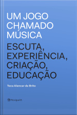 Um Jogo Chamado Música: Escuta, Experiência, Criação, Educação