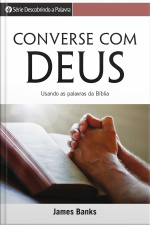 Converse Com Deus: Usando As Palavras Da Bíblia