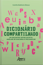 Dicionário Compartilhado: Um Encontro Entre Escrita, Análise De Discurso E Psicanálise
